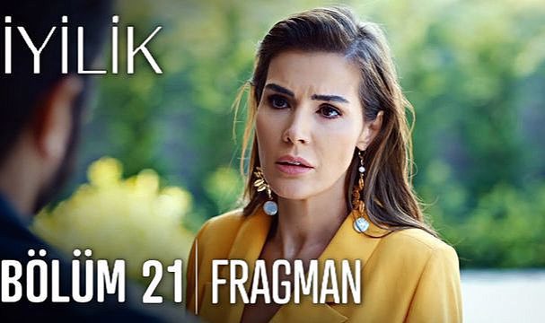 İyilik 21. bölüm fragmanı izle! İyilik Youtube yeni bölüm fragmanı izle
