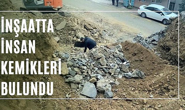 Kağthane&#039;de kazı sırasında insan kemikleri bulundu