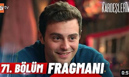 Kardeşlerim 71. Bölüm fragmanı izle! Youtube Kardeşlerim yeni bölüm fragmanı izle