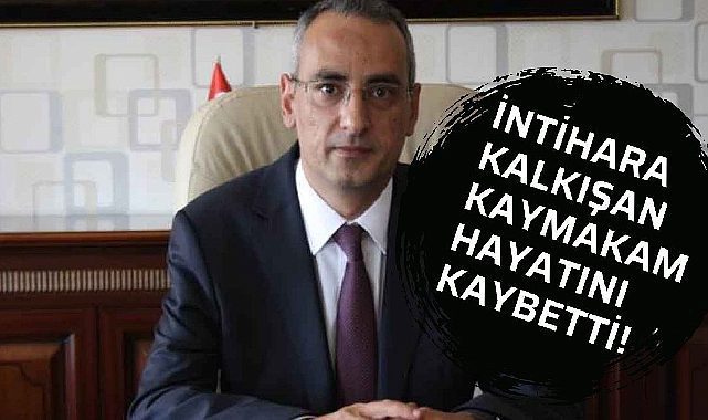 Kaymakam Alparslan Kılıç hayatını kaybetti! İntihar girişiminde bulunmuştu