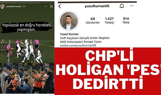 Keçiören CHP Gençlik Kolları Başkanı şiddeti kınayacağına tasvip etti.
