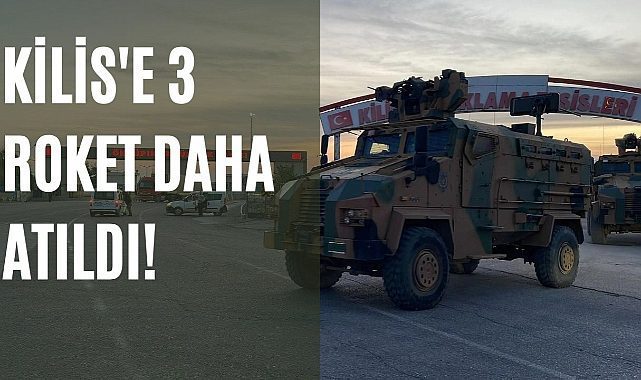 Kilis'e Suriye'den 3 roket daha atıldı!