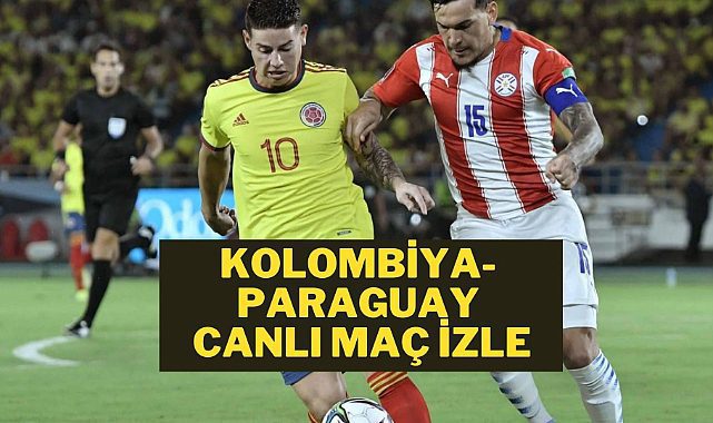 Kolombiya Paraguay canlı izle Kolombiya Paraguay canlı maç izle Kolombiya Paraguay şifresiz canlı seyret