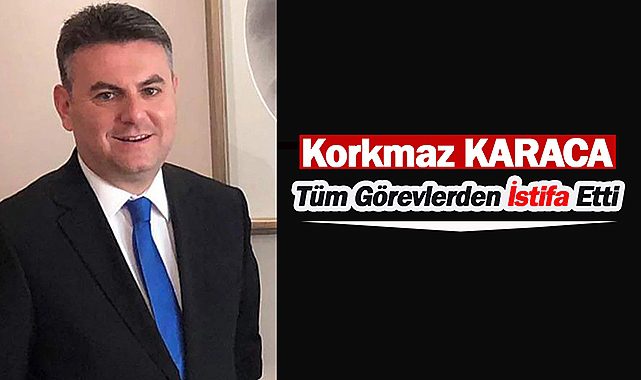 Korkmaz Karaca tüm görevlerden istifa etti! Korkmaz Karaca kimdir, nereli, kaç yaşında ve biyografisi