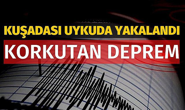 Kuşadası Körfezi'nde 5 büyüklüğünde korkutan deprem! Kuşadası depremi uykuda yakaladı