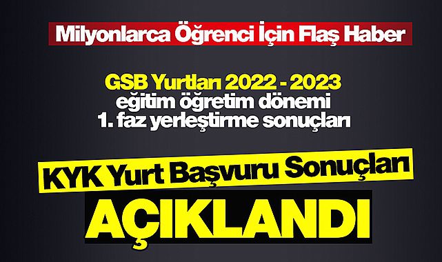 KYK yurt başvuru sonuçları açıklandı! GSB Yurtları 2022 - 2023 eğitim öğretim dönemi 1. faz yerleştirme sonuçları tek tıkla öğren