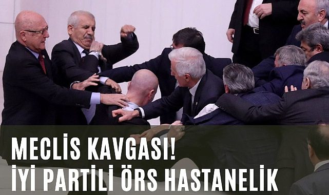 Meclis’te yine kavga çıktı: Yumruklar havada uçuştu, İYİ Partili Hüseyin Örs hastaneye kaldırıldı