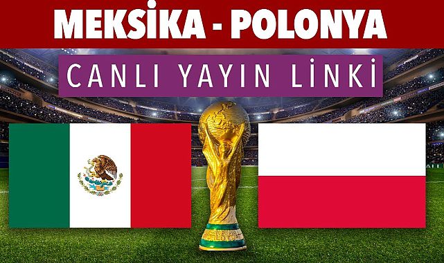 Meksika Polonya maçı canlı izle! TRT Dünya Kupası canlı maç izle