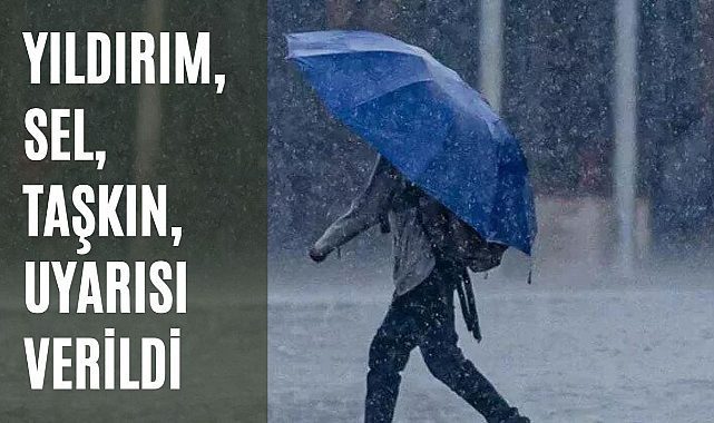 Meteoroloji sel, taşkın ve yıldırım uyarısında bulundu