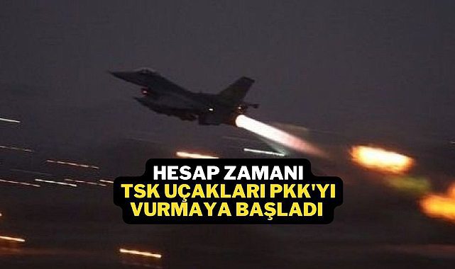MSB'den paylaşım: Şimdi Hesap zamanı! TSK uçakları Suriye'de PKK'ları vurmaya başladı