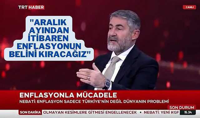 Nureddin Nebati: Aralıktan itibaren enflasyon düşüyor