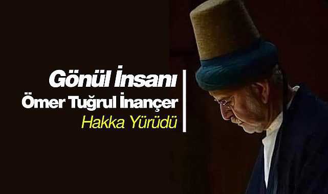 Ömer Tuğrul İnançer 76 yaşında vefat etti! Ömer Tuğrul İnançer kimdir, nereli, biyografisi...