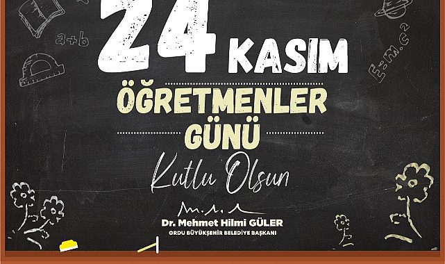 Ordu BŞB Başkanı Dr.Mehmet Hilmi Güler'den Öğretmenler Günü Mesajı