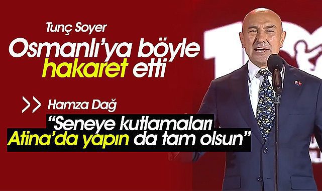 Osmanlı'yı hedef alan hakaret eden Tunç Soyer şaşırtmadı
