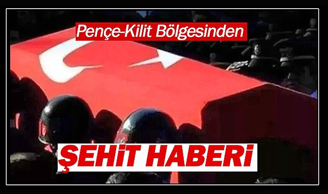 Pençe-Kilit operasyon bölgesinden kahreden şehit haberi! 1 asker şehit, 2 asker yaralı
