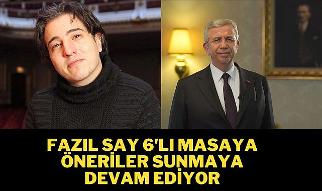Piyanist Fazıl Say'dan 6'lı masaya aday önerisi