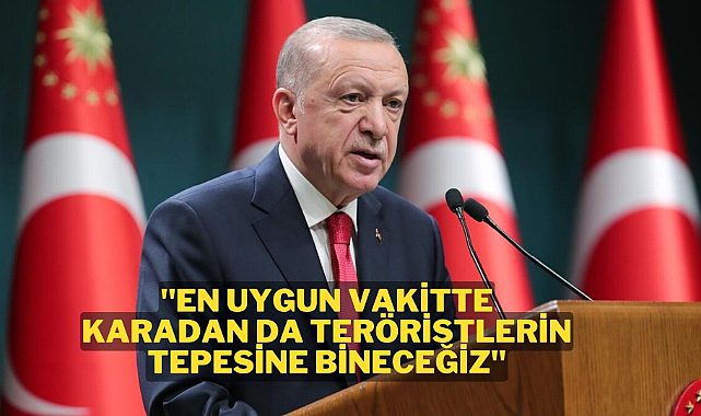 Recep Tayyip Erdoğan'dan kara harekatı ile ilgili mesajlar geldi