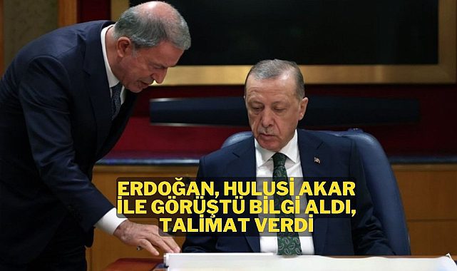 Recep Tayyip Erdoğan Hulusi Akar'dan bilgi aldı