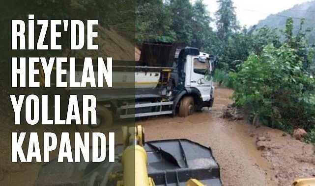 Rize'de heyelan! 2 köye ulaşım sağlanamıyor
