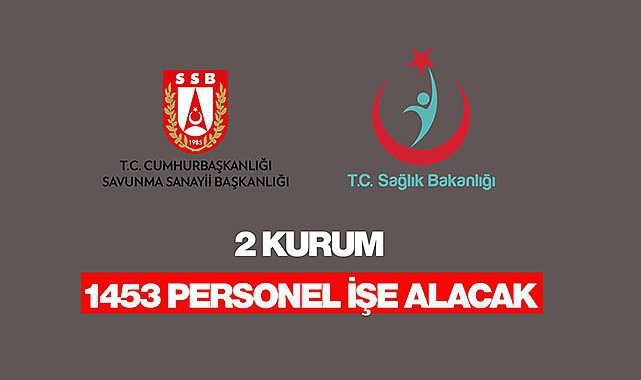 Sağlık Bakanlığı ve Savunma Sanayi için personel alım ilanları