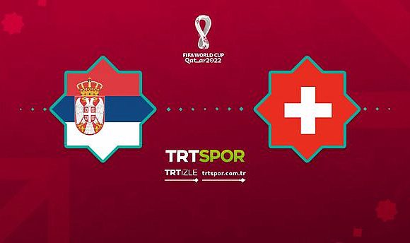 Sırbistan İsviçre canlı izle! TRT Spor Sırbistan İsviçre Dünya Kupası maçı canlı izle