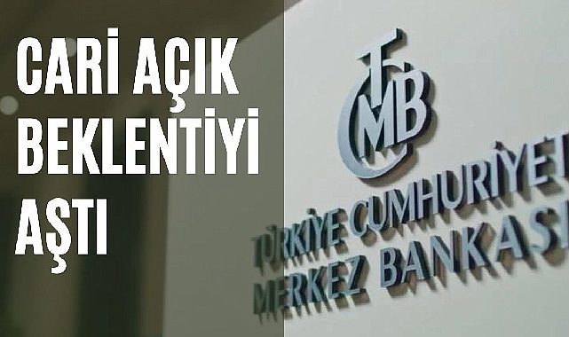 Son dakika: Merkez Bankası "Cari açık beklentiyi aştı"