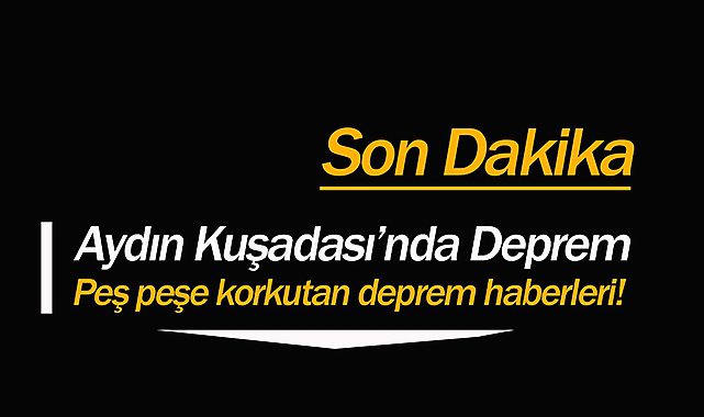 Son Depremler: Kuşadası açıklarında korkutan deprem! Peş peşe deprem haberleri geliyor...