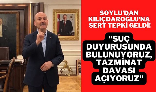 Süleyman Soylu'dan Kılıçdaroğlu'na sert tepki geldi