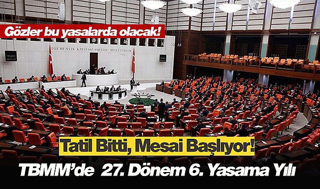 Tatil bitti, Meclis mesaisi başlıyor! Milyonların gözü TBMM&#039;den çıkacak kararlarda