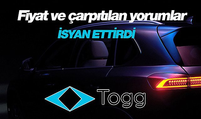 Togg, yanıltıcı fiyat ve haberlere isyan etti!