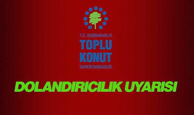TOKİ bir kez daha dolandırıcılara dikkat çekerek uyardı!