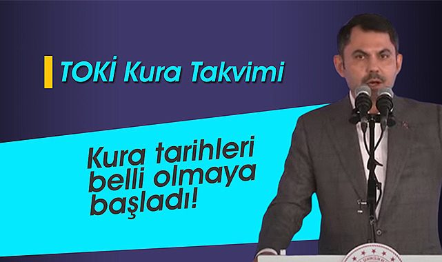 TOKİ kura çekilişi takvimi belli olmaya başladı