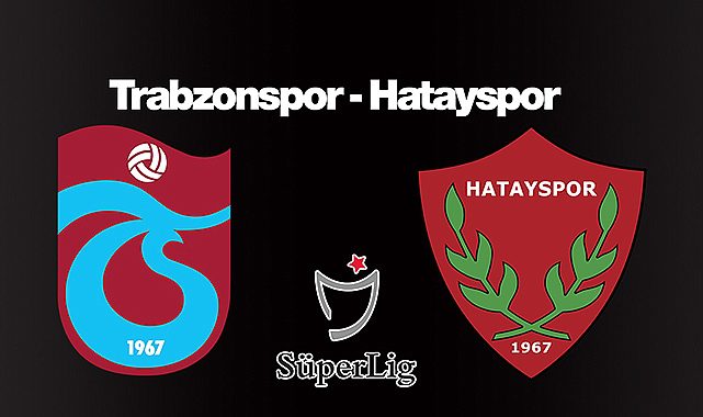 Trabzonspor - Hatayspor maçı Canlı izle! Maç saat kaçta, muhtemel 11'ler belli oldu mu?