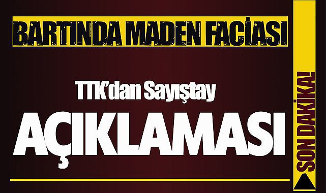 TTK'dan Sayıştay iddialarına ilişkin resmi açıklama geldi!