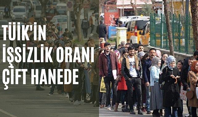 TÜİK son rakamları açıkladı: İşsizlik yine çift hanede