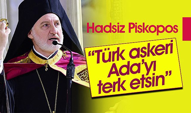 "Türk askeri Ada'yı terk etsin"