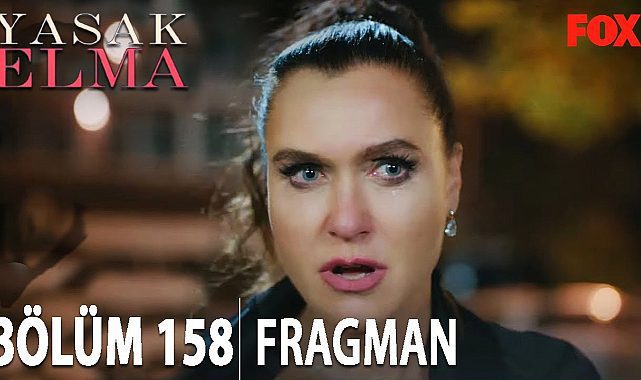 Yasak Elma 158. Bölüm fragmanı izle! Yasak Elma yeni bölüm fragmanı yayınlandı mı?