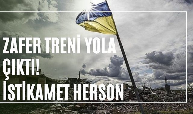 Zafer Treni Herson'a doğru yola çıktı