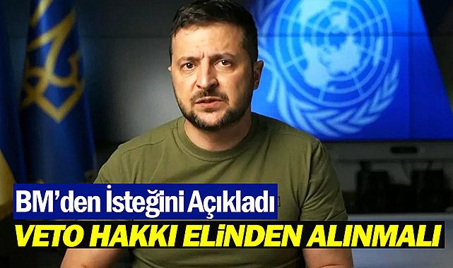Zelensky "Rusya'nın veto hakkı alınsın" dedi, BM ayakta alkışladı