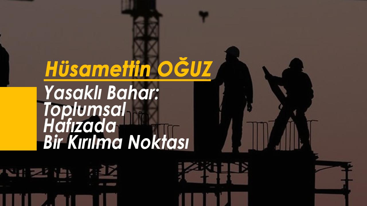 Yasaklı Bahar: Toplumsal Hafızada Bir Kırılma Noktası