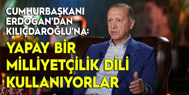 cumhurbaşkanı recep tayyip erdoğan'dan kılıçdaroğlu'na: yapay bir milliyetçilik dili kullanıyorlar