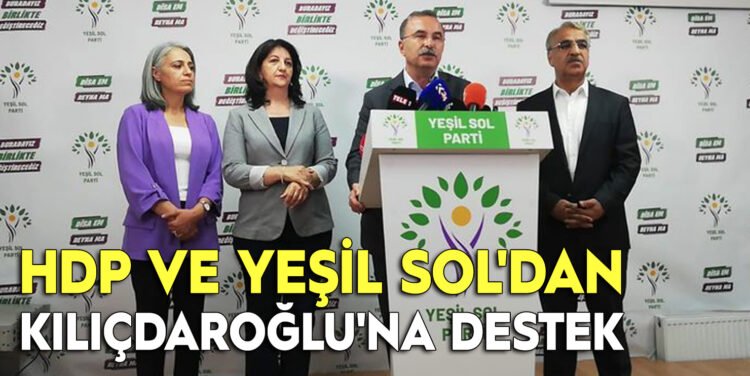 hdp ve yeşil sol'dan kılıçdaroğlu'na destek kararı